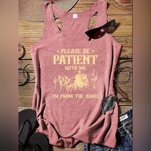 Please be patient with me, I’m from the 1900’s tank top, pink size M